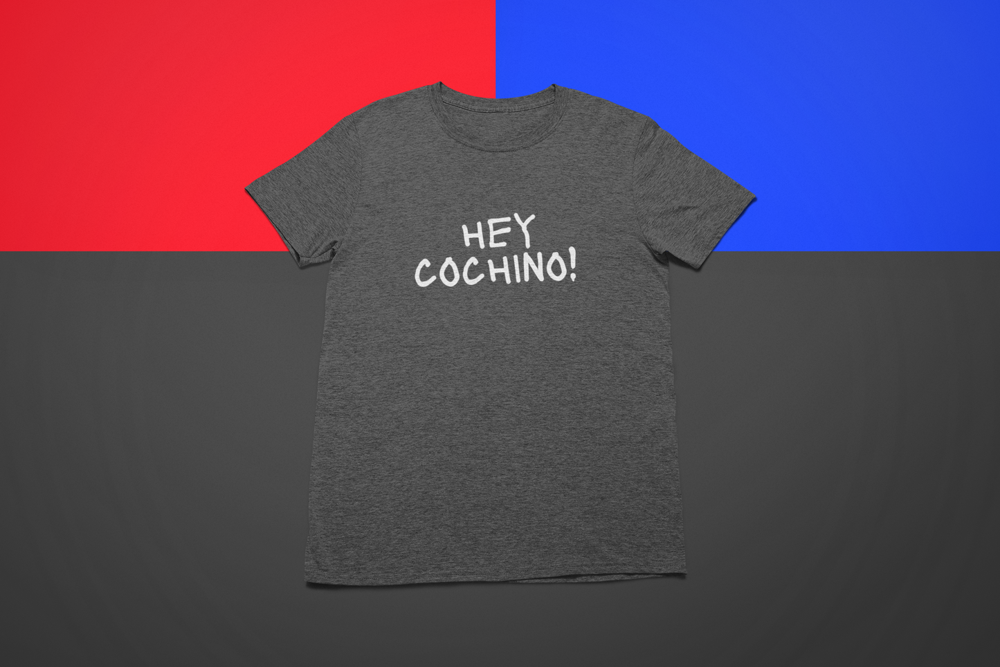 1 Hey Cochino - Hilarious Obnoxious Men's Shirt!