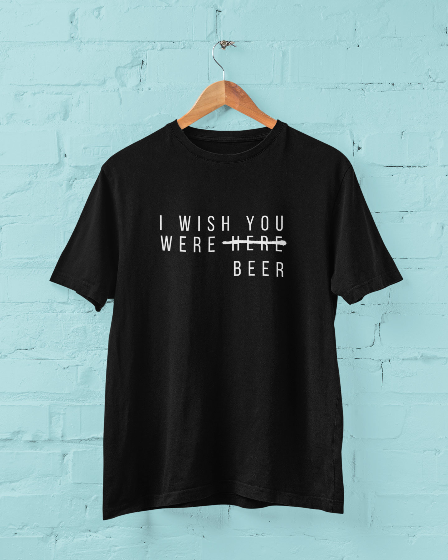 1 Wish you were (Here) Beer - Obnoxious Apparel - Funny Offensive Shirts for Men