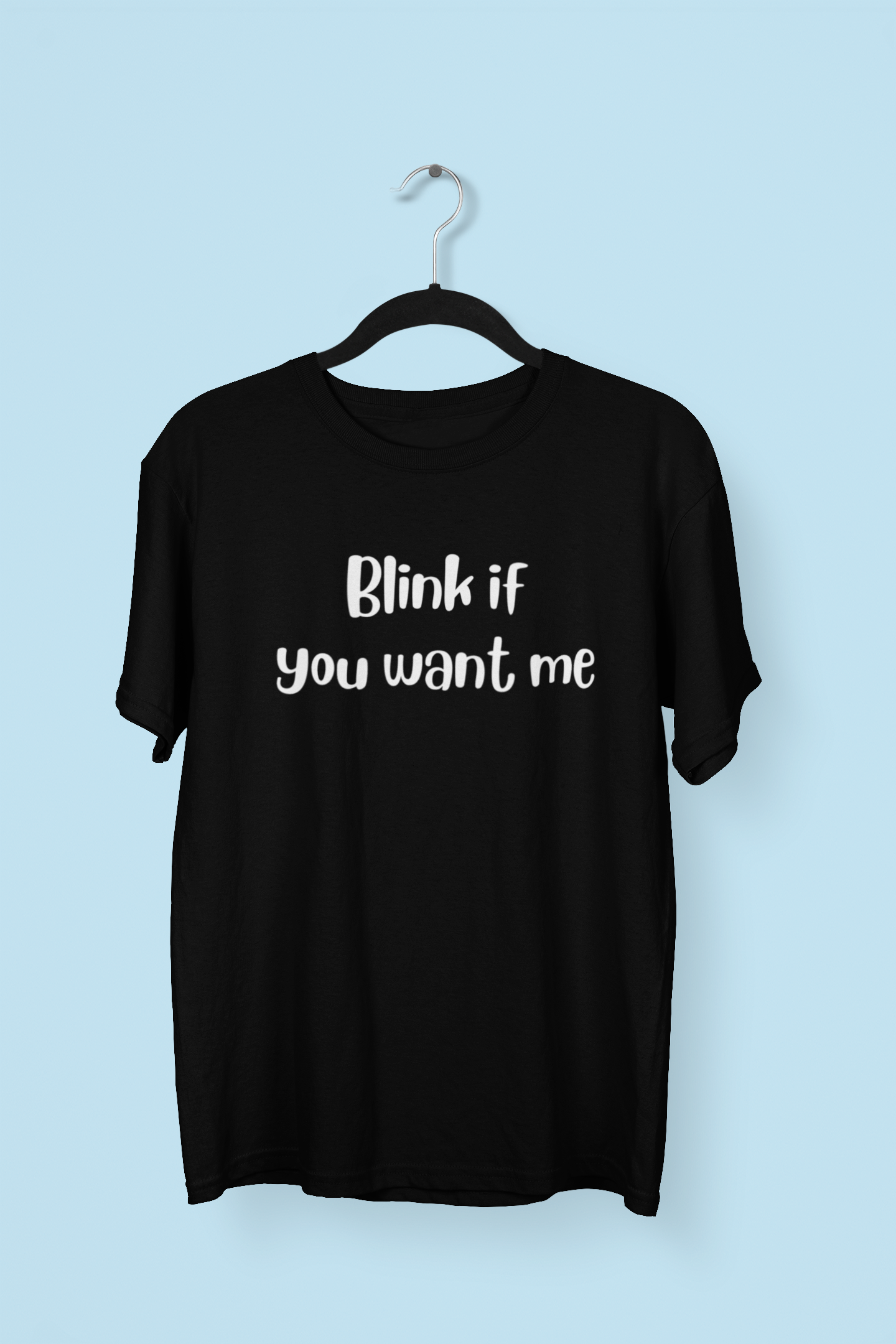 Blink if you want me Obnoxious Apparel - Funny Offensive Shirts for Men