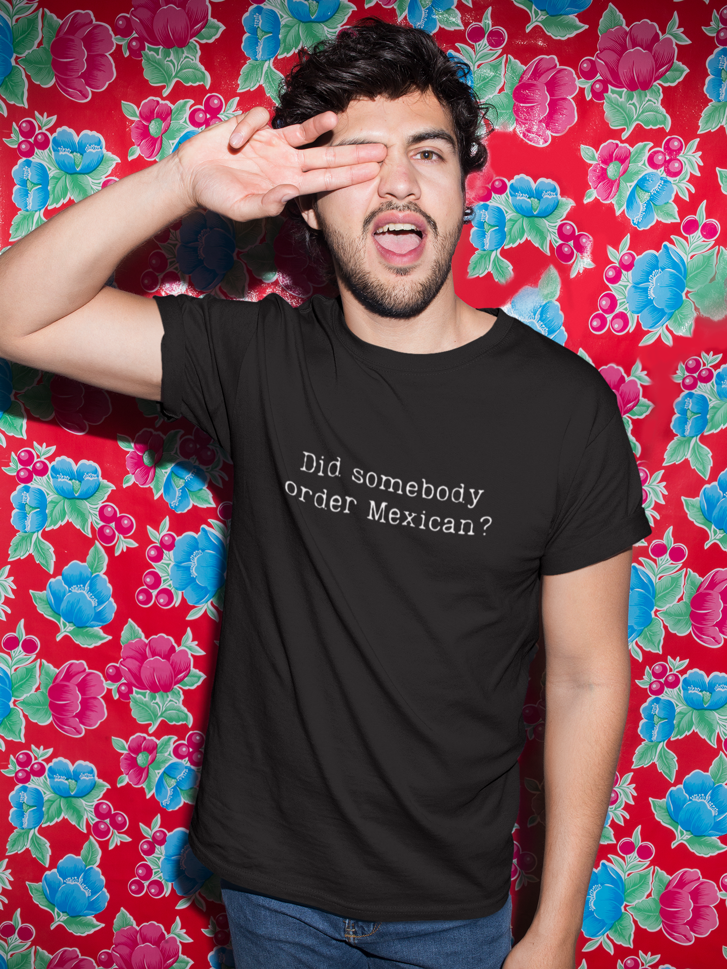 Did Somebody Order Mexican? - Obnoxious Apparel - Funny Offensive Shirts for Men