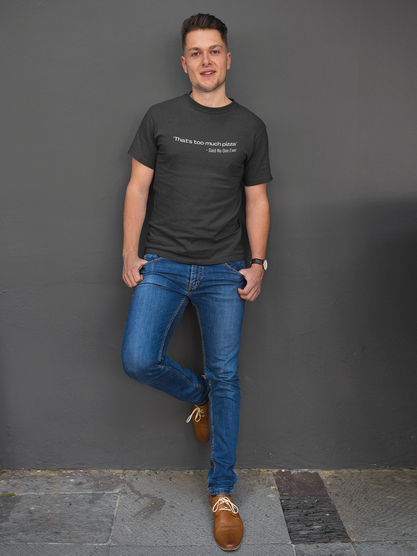 That's Too Much Pizza Said No One Ever - Obnoxious Apparel - Funny Offensive Shirts for Men