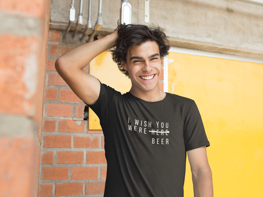 1 Wish you were (Here) Beer - Obnoxious Apparel - Funny Offensive Shirts for Men